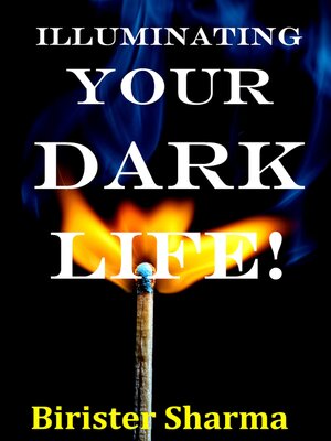 cover image of Illuminating Your Dark Life!